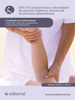 cover image of Características y necesidades de atención higienicosanitaria de las personas dependientes. SSCS0108